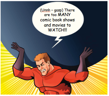 Dear Hollywood: I Need A Break From Your Comic Book&nbsp;Obsession